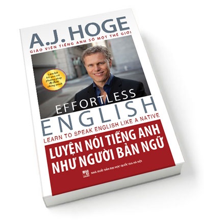 Phát hành cuốn sách đầu tiên của AJ Hoge trên Thế giới tại thị trường Việt Nam - 3 Cuốn sách có bản quyền nội dung phương pháp học Efforltess English