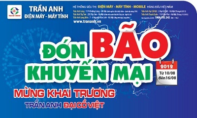 “Đón bão khuyến mại” mừng khai trương Trần Anh Đại Cồ Việt - 1 “Đón bão khuyến mại” mừng khai trương Trần Anh Đại Cồ Việt