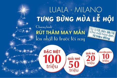 Milano-Luala từng bừng chào đón mùa lễ hội - 10 Chương trình kéo dài đến hết 28/12 và buổi lễ rút thăm, trao giải sẽ diễn ra ngay trong đêm