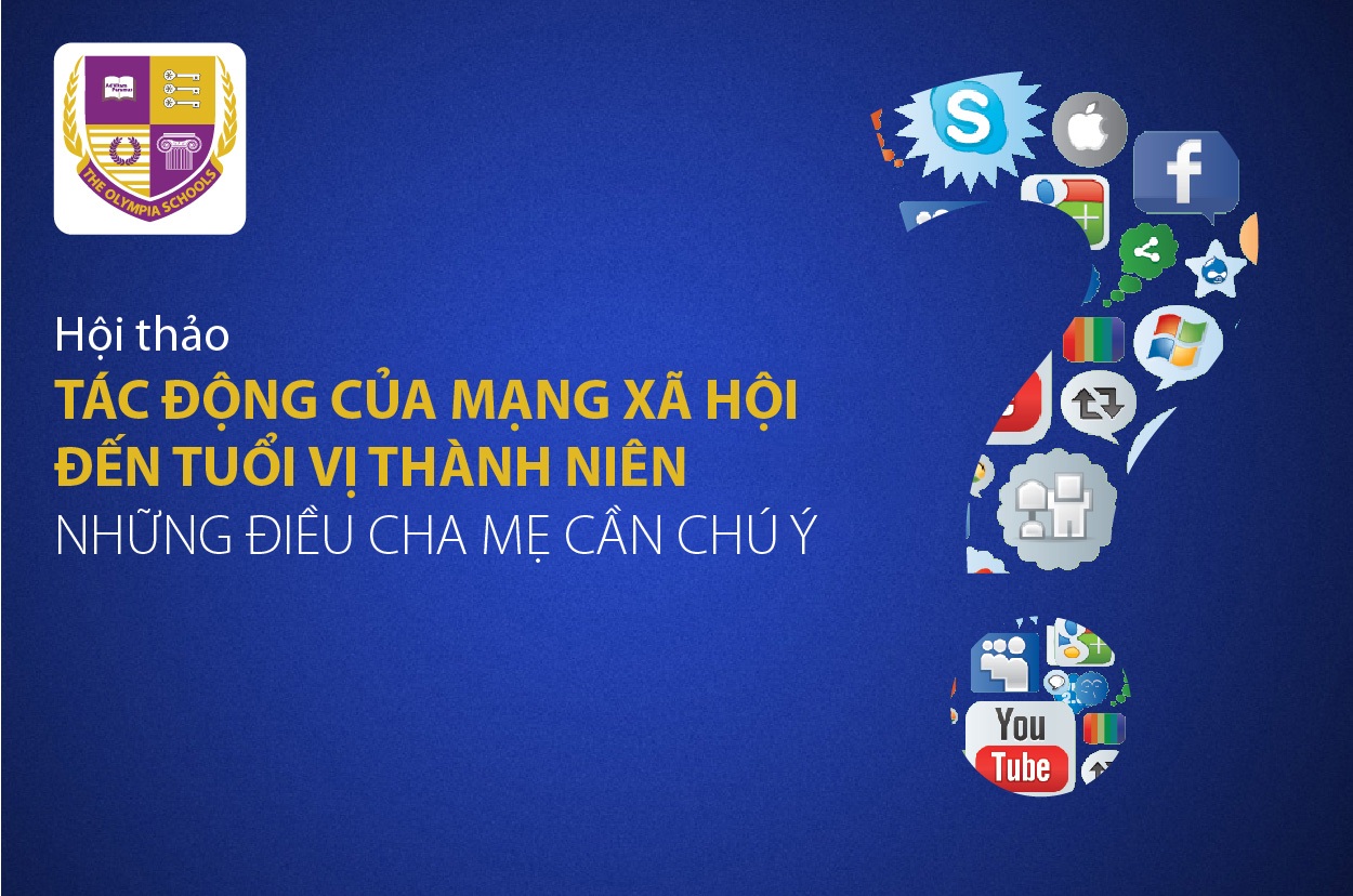 Làm thế nào để hướng dẫn con sử dụng mạng xã hội đúng cách? - 3 Hội thảo Tác động của Mạng xã hội đến tuổi vị thành niên - Những điều cha mẹ cần chú ý.