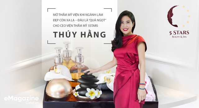 Mở thẩm mỹ viện khi ngành làm đẹp còn xa lạ – Đâu là “quả ngọt” cho CEO Viện thẩm mỹ 5Stars - 1 Mở thẩm mỹ viện khi ngành làm đẹp còn xa lạ – Đâu là “quả ngọt” cho CEO Viện thẩm mỹ 5Stars - 1