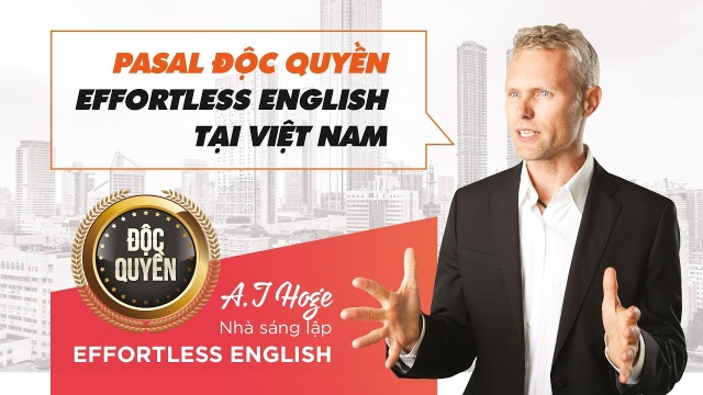5 lưu ý khi lựa chọn trung tâm tiếng Anh - 1 Tiến sĩ AJ Hoge – nhà sáng lập phương pháp Effortless English