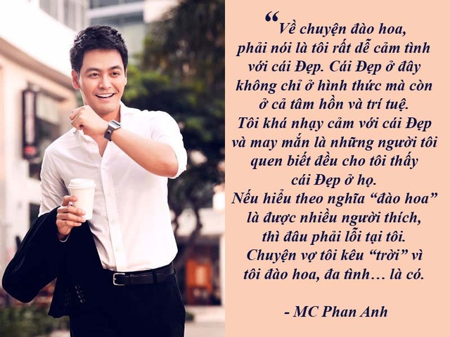 Lùm xùm dán nhãn cho phim và tác quyền nhạc sĩ - 12 MC Phan Anh: “Vợ tôi từng kêu “trời” vì tôi đào hoa, đa tình…” - “Chuyện vợ tôi từng kêu “trời” vì tôi đào hoa, đa tình… thì có chứ không phải không. Hồi còn yêu nhau thì chuyện đó như “cơm bữa” nhưng khi lấy nhau rồi thì cũng ít đi…”, MC Phan Anh thật lòng chia sẻ.