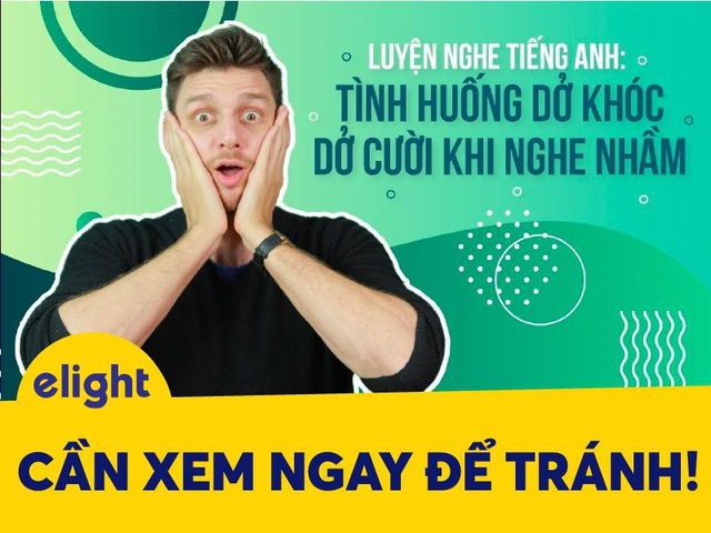 Học tiếng Anh: Các tình huống dở khóc dở cười khi nghe nhầm! - 1 Học tiếng Anh: Các tình huống dở khóc dở cười khi nghe nhầm! - 1