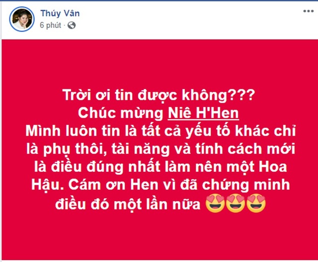 Sao Việt tưng bừng chúc mừng H’hen Nie lọt top 5 Hoa hậu Hoàn vũ - 14 Á hậu Thúy Vân như không tin được, cô cũng là người đã truyền kinh nghiệm thi đấu quốc tế cho Hhen trong quá trình huấn luyện trước khi lên đường. Chúc mừng Niê HHen. Mình luôn tin là tất cả yếu tố khác chỉ là phụ thôi, tài năng và tính cách mới là điều đúng nhất làm nên một Hoa Hậu. Cám ơn Hen vì đã chứng minh điều đó một lần nữa, Thúy Vân chia sẻ.