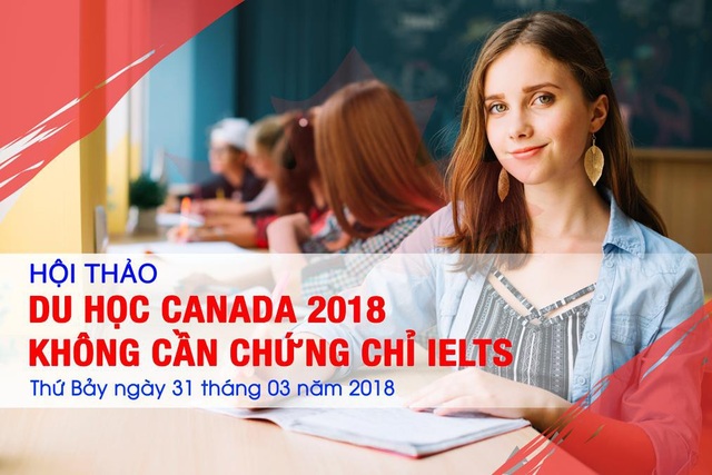 Du học Canada 2018 không cần chứng chỉ IELTS với chi phí thấp - 7 Du học Canada 2018 không cần chứng chỉ IELTS với chi phí thấp - 7