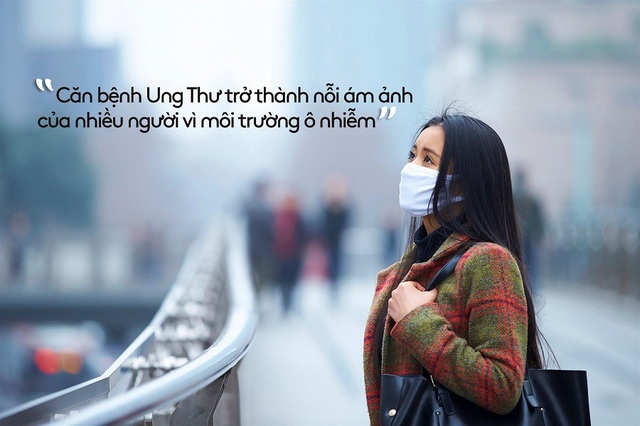 Bảo hiểm ung thư: Lựa chọn của người trong cuộc - 1 Căn bệnh Ung Thư trở thành nỗi ám ảnh của nhiều người vì môi trường ô nhiễm