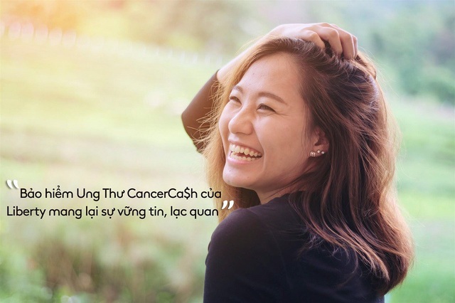 Bảo hiểm ung thư: Lựa chọn của người trong cuộc - 3 Bảo hiểm Ung Thư CancerCa$h của Liberty mang lại sự vững tin, lạc quan
