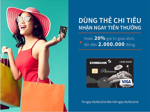 “Dùng thẻ chi tiêu, nhận ngay tiền thưởng” cùng thẻ tín dụng Eximbank – Visa Platinum Cash Back - 2 “Dùng thẻ chi tiêu, nhận ngay tiền thưởng” cùng thẻ tín dụng Eximbank – Visa Platinum Cash Back - 2