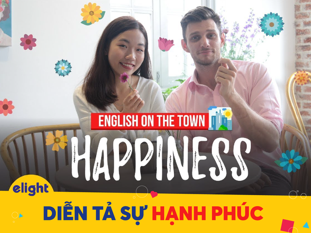 Học tiếng Anh: Cách diễn tả niềm vui, hạnh phúc "chuẩn và hay" - 1