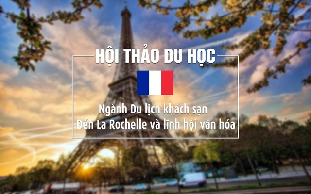 Du học Pháp ngành du lịch khách sạn: Đến La Rochelle và lĩnh hội văn hóa Pháp - 1
Du học Pháp- Đến La Rochelle và lĩnh hội văn hóa Pháp