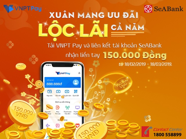 Tặng 150.000 đồng cho các khách hàng mở tài khoản SeABank và kết nối Ví điện tử VNPT PAY - 1 Tặng 150.000 đồng cho các khách hàng mở tài khoản SeABank và kết nối Ví điện tử VNPT PAY - 1
