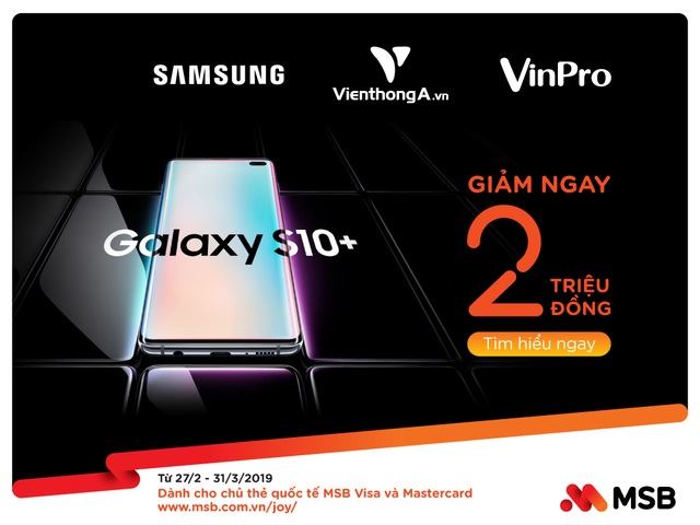 MSB tung ưu đãi khủng – giảm giá 2 triệu đồng cho chủ thẻ quốc tế mua Samsung Galaxy S10/S10+ - 1 MSB tung ưu đãi khủng – giảm giá 2 triệu đồng cho chủ thẻ quốc tế mua Samsung Galaxy S10/S10+ - 1