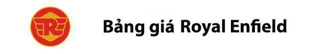 Bảng giá Royal Enfield Bảng giá Royal Enfield