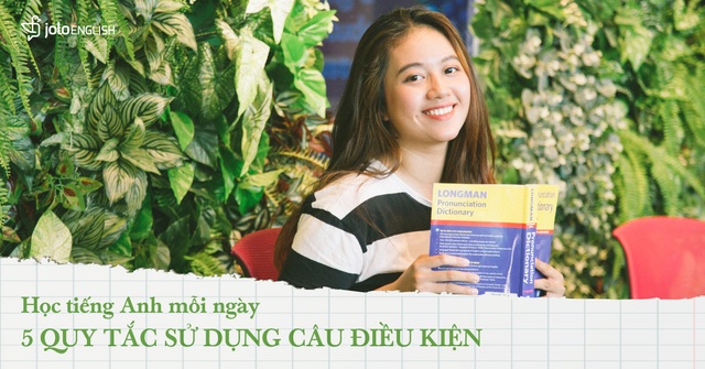 Học tiếng Anh mỗi ngày: Cách nắm chắc 5 quy tắc câu điều kiện trong tiếng Anh - 1 Học tiếng Anh mỗi ngày: Cách nắm chắc 5 quy tắc câu điều kiện trong tiếng Anh - 1