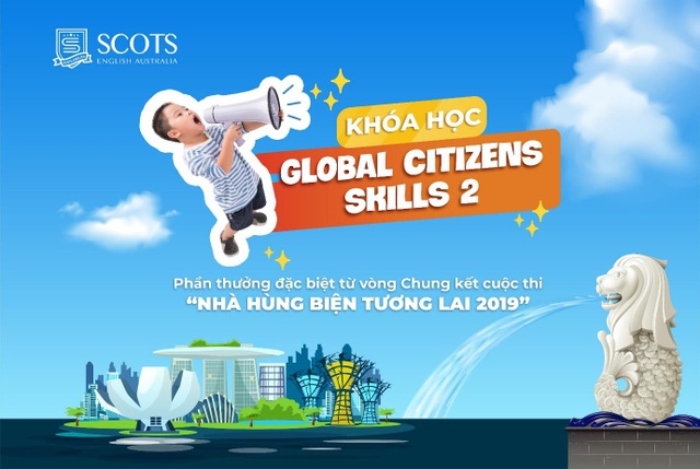 Khóa học “Global Citizens Skills 2” - Phần thưởng đặc biệt cho 12 thí sinh xuất sắc của “Nhà hùng biện tương lai Scots English 2019” - 1 Khóa học “Global Citizens Skills 2” - Phần thưởng đặc biệt cho 12 thí sinh xuất sắc của “Nhà hùng biện tương lai Scots English 2019” - 1