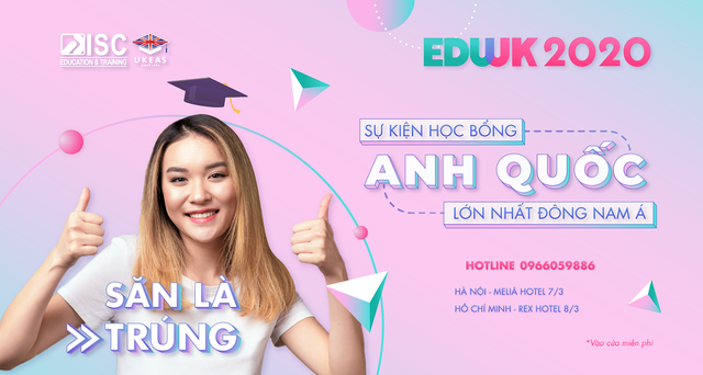 “Mưa học bổng” 50% - 100% đổ bộ sự kiện du học Anh quốc lớn nhất Đông Nam Á - EDUUK 2020! - 1 “Mưa học bổng” 50% - 100% đổ bộ sự kiện du học Anh quốc lớn nhất Đông Nam Á - EDUUK 2020! - 1