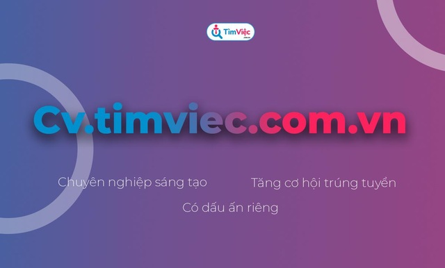 Cv.timviec.com.vn – địa chỉ tạo CV tin cậy cho người tìm việc - 5 Cv.timviec.com.vn – địa chỉ tạo CV tin cậy cho người tìm việc - 5