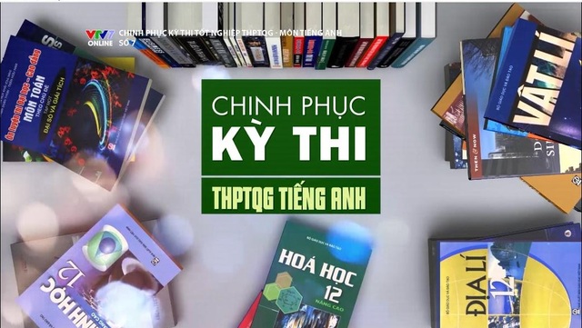 Khung giờ ôn tập môn tiếng Anh tốt nghiệp THPT Quốc gia trên truyền hình - 1