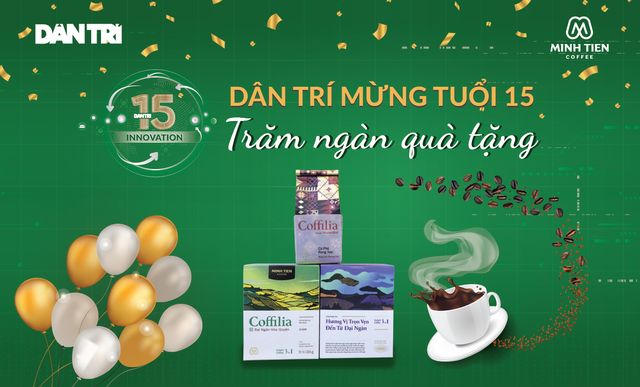 Mini game Dân trí mừng tuổi 15: Đoán đúng trúng ngay 1.000 combo cà phê hảo hạng - 1 Mini game Dân trí mừng tuổi 15: Đoán đúng trúng ngay 1.000 combo cà phê hảo hạng - 1