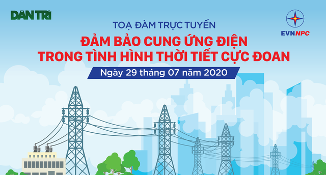 Thời tiết bất thường, làm sao để cung ứng điện an toàn? - 1 Thời tiết bất thường, làm sao để cung ứng điện an toàn? - 1