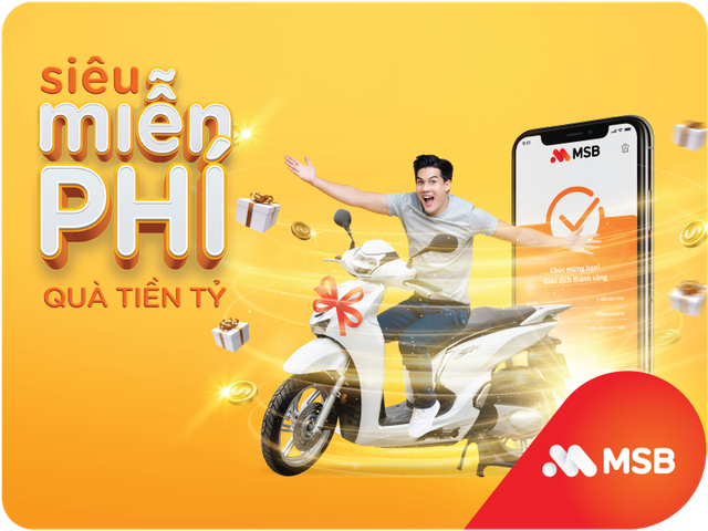 Tận hưởng ‘Vũ trụ siêu miễn phí’ cùng 20 nghìn quà tặng với gói tài khoản MSB - 1 Tận hưởng ‘Vũ trụ siêu miễn phí’ cùng 20 nghìn quà tặng với gói tài khoản MSB - 1