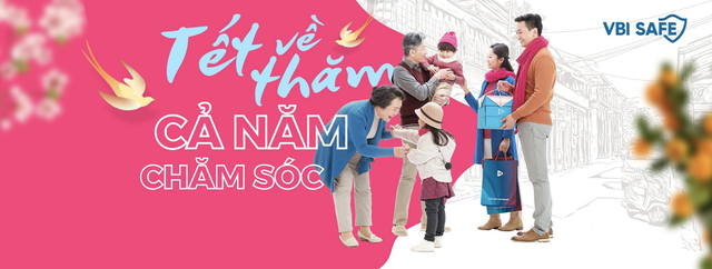 Cộng đồng mạng đu trend mua bảo hiểm VBI làm quà Tết để được luôn bên nhau - 2 Cộng đồng mạng đu trend mua bảo hiểm VBI làm quà Tết để được luôn bên nhau - 2