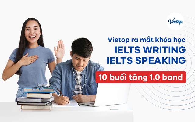Vietop ra mắt khóa học IELTS chỉ 10 buổi tăng 1.0 band điểm cho kỹ năng Speaking và Writing - 2 Vietop ra mắt khóa học IELTS chỉ 10 buổi tăng 1.0 band điểm cho kỹ năng Speaking và Writing - 2