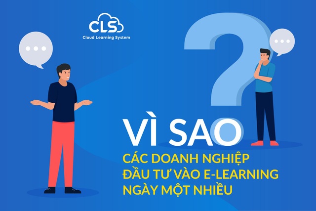 Vì sao các doanh nghiệp đầu tư E-Learning ngày một nhiều? - 3 Vì sao các doanh nghiệp đầu tư E-Learning ngày một nhiều? - 3