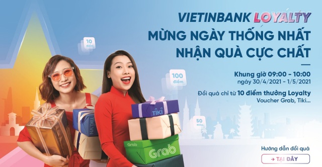 Mừng Ngày Thống nhất, nhận quà cực chất cùng VietinBank Loyalty - 1 Mừng Ngày Thống nhất, nhận quà cực chất cùng VietinBank Loyalty - 1