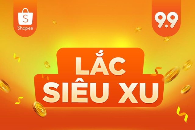 9 điều “chất phát ngất” của 9.9 Ngày Siêu Mua Sắm - 3 Lắc Siêu Xu để “nhặt nhạnh” hàng triệu xu vàng