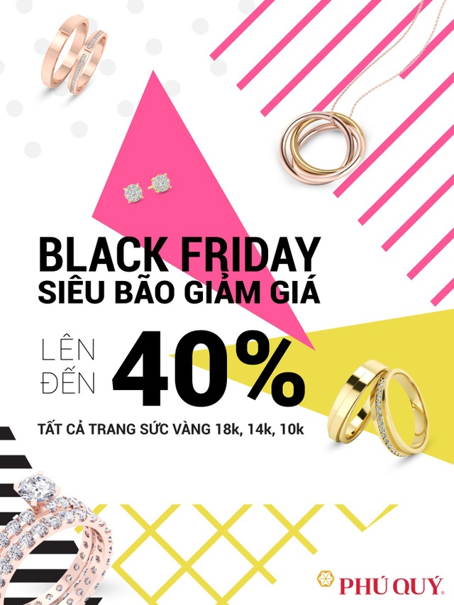 Vàng bạc đá quý Phú Quý siêu giảm giá đến 40% dịp Black Friday 2018 - 3 Trong ba ngày 23,24, 25/11, Phú Quý sẽ giảm giá mạnh cho trang sức vàng 18k,14k,10k.