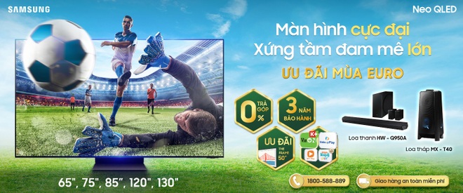 Thời điểm vàng lên đời TV Samsung: Ưu đãi khủng mùa Euro Cup 2021 - 1