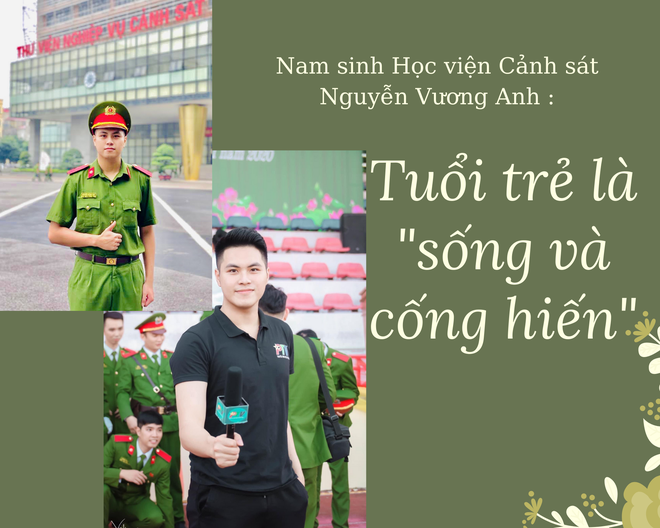 Nam sinh Học viện Cảnh sát Nguyễn Vương Anh: Sẵn sàng cống hiến cho Tổ quốc - 7