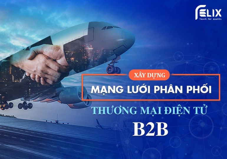 Cơ hội nào cho thương mại điện tử B2B Việt Nam vươn tầm quốc tế? - 1