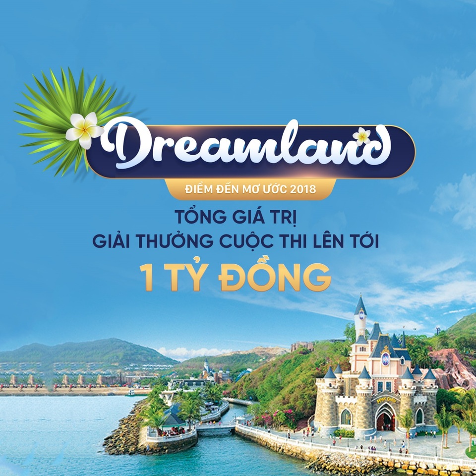 Dreamland – Điểm đến mơ ước 2018 : Chia sẻ trải nghiệm du lịch, nhận giải thưởng hấp dẫn - 2 Dreamland – Điểm đến mơ ước 2018 : Chia sẻ trải nghiệm du lịch, nhận giải thưởng hấp dẫn - 2