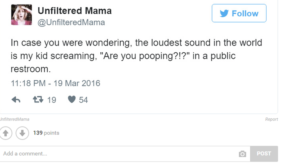 
Âm thanh lớn nhất trên thế giới đối với tôi chính là con mình hét lên Mẹ ị đấy à?? ngay ở toilet công cộng.
