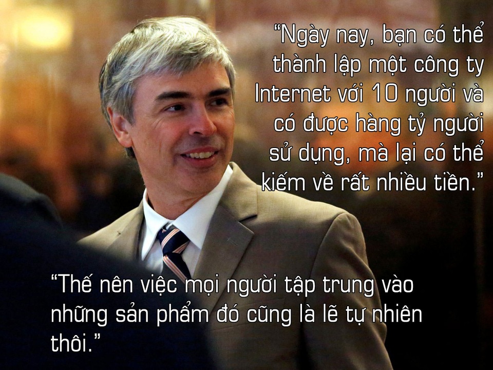 Về việc Thung lũng Silicon tập trung vào các công nghệ tiêu dùng nhiều hơn là công nghệ đột phá: Bạn có thể thành lập một công ty Internet với 10 người và có được hàng tỷ người sử dụng. Việc này không đòi hỏi nhiều vốn mà lại có thể kiếm về rất nhiều tiền, thực sự rất rất nhiều tiền. Thế nên việc mọi người tập trung vào những sản phẩm đó cũng là lẽ tự nhiên thôi.