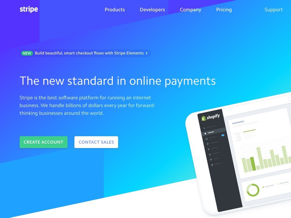 Stripe lần đầu tiên ra mắt công chúng vào năm 2011. Công ty hướng đến một phương thức nhằm đơn giản hóa việc các doanh nghiệp chấp nhận phương thức thanh toán trực tuyến bằng cách cho phép họ tích hợp xử lý dữ liệu vào website riêng, thay vì buộc người dùng đăng ký và tạo tài khoản mỗi lần giao dịch.