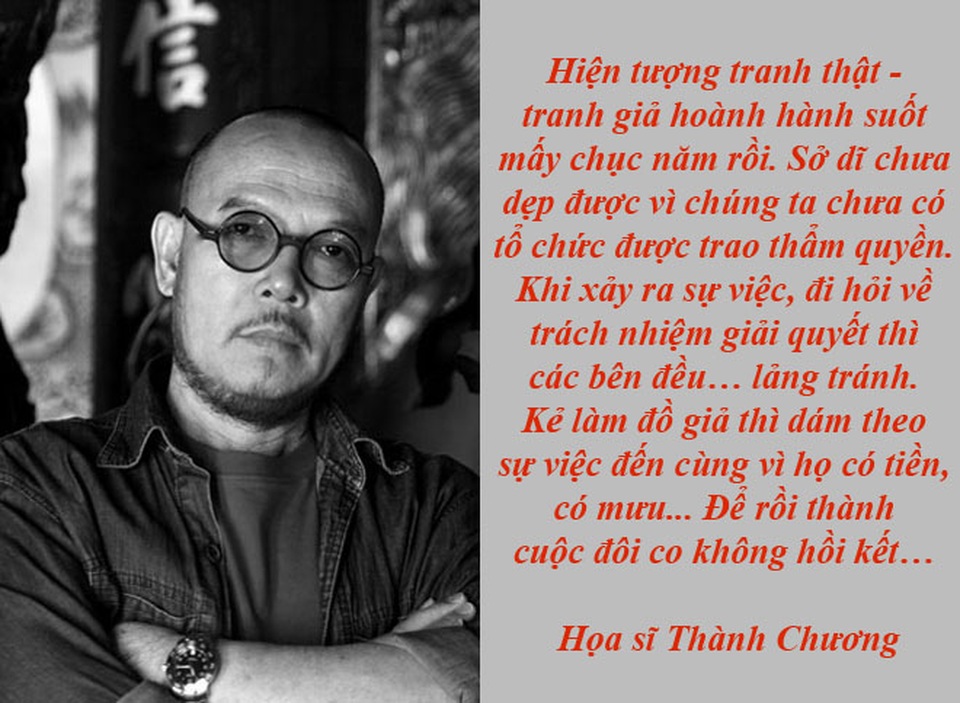 Nóng chuyện cho phép chiếu phim 18+ ngoài rạp - 8 Không để tranh giả “lọt” vào hội chợ nghệ thuật - Đó là lời khẳng định của họa sĩ Thành Chương, người từng là “nạn nhân” trong “cuộc chiến” tranh thật- tranh giả gây ồn ào thời gian vừa qua khi được hỏi về sự minh bạch nguồn gốc những bức tranh tham gia hội chợ nghệ thuật “Domino Art Fair” với chủ đề “Bắc Nam sum họp”.