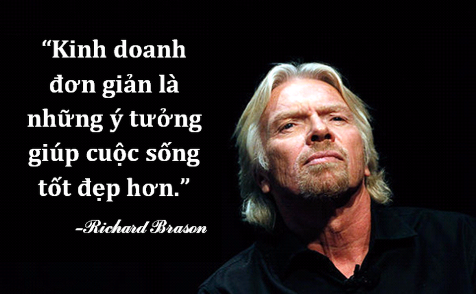 Những câu nói truyền cảm hứng “để đời” của các tỷ phú hàng đầu thế giới - 8 Richard Brason- Ông chủ tập đoàn Virgin.