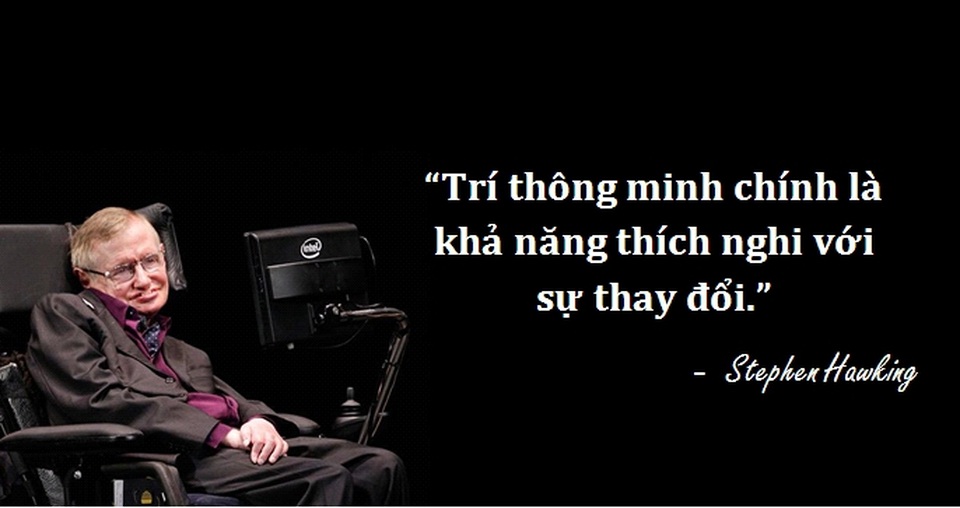 Những câu nói để đời của thiên tài vật lý Stephen Hawking - 10 Những câu nói để đời của thiên tài vật lý Stephen Hawking - 10