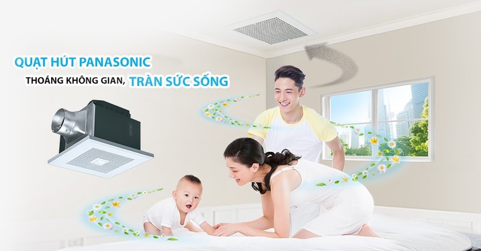 Sống khỏe không lo ẩm mốc - 1 Lựa chọn quạt hút Panasonic giúp nhà khô thoáng, gia đình khỏe mạnh.