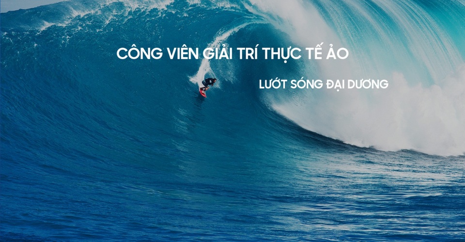 Trải nghiệm cảm giác mạo hiểm tại sân vận động Mỹ Đình - 1 Nhờ công nghệ đặc biệt của Kính thực tế ảo VR kết hợp cùng lướt sóng sẽ mang đến trải nghiệm như chính bạn đang lướt trên những con sóng giữa đại dương bao la. Những hình ảnh chân thật và sống động nhất do kính VR mang lại sẽ biến bạn thành những vận động viên lướt sóng chuyên nghiệp.