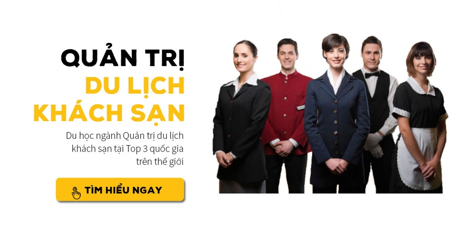 Nên du học ngành Du lịch khách sạn ở quốc gia nào trên thế giới? - 1 Nên du học ngành Du lịch khách sạn ở quốc gia nào trên thế giới? - 1