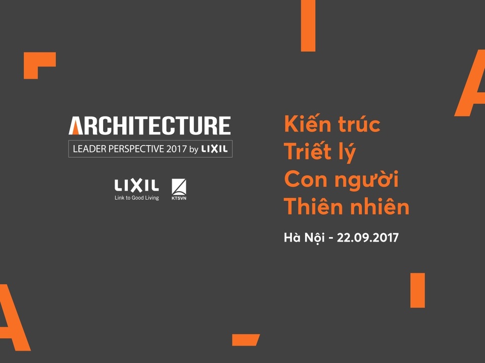 Architecture Leader Perspective 2017 – Triết lý kiến trúc từ cái nhìn của những nhà lãnh đạo - 1 Architecture Leader Perspective 2017 – Triết lý kiến trúc từ cái nhìn của những nhà lãnh đạo - 1
