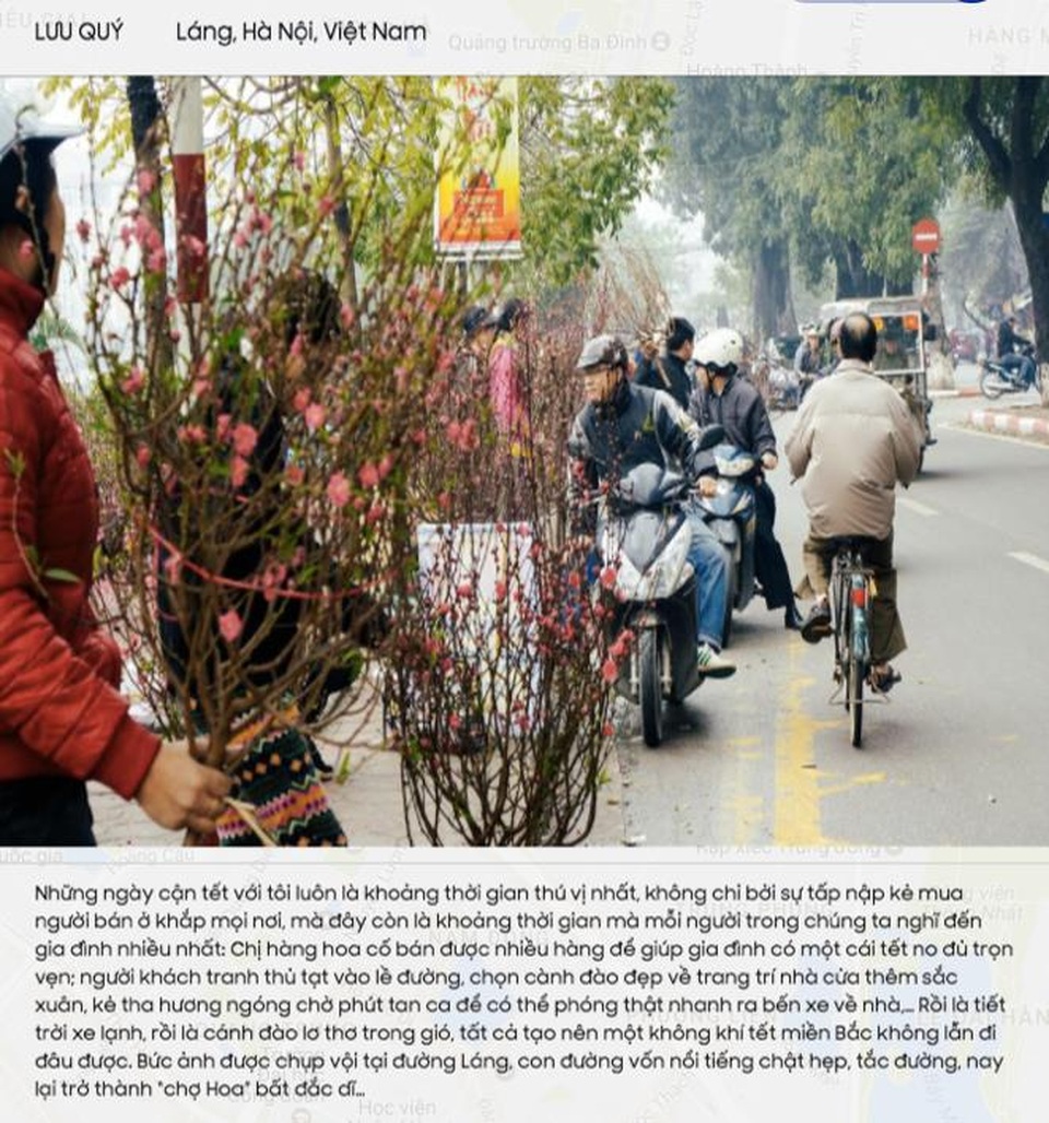 Hành trình “Tết trọn trải nghiệm” gói trọn sắc xuân ba miền - 3 Tết Hà Nội bình yên và hoài cổ giữa nhịp sống hối hả là những gì bạn Lưu Quý gửi gắm trong bài dự thi của mình. Dù xã hội có phát triển đến đâu, Tết Hà Nội vẫn còn đó những nhành đào Nhật Tân khoe sắc thắm, những phong tục tập quán lâu đời còn gìn giữ đến tận hôm nay.