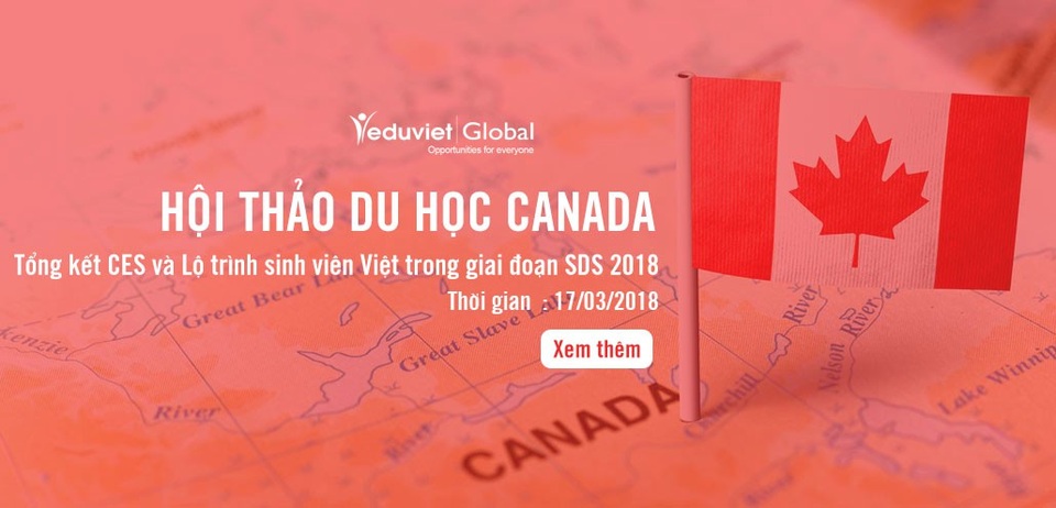 Du học Canada: Tổng kết CES và lộ trình du học trong giai đoạn SDS 2018 - 1 Du học Canada: Tổng kết CES và lộ trình du học trong giai đoạn SDS 2018 - 1