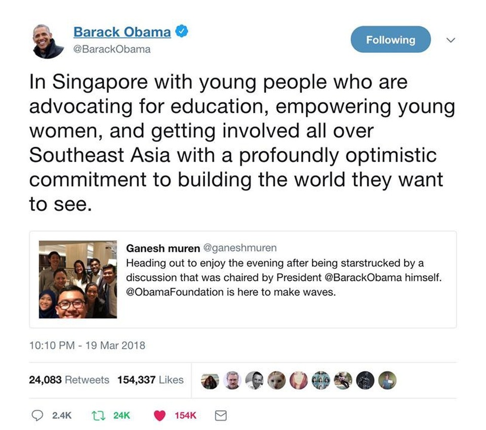 Cựu tổng thống Barack Obama đối thoại với 10 thủ lĩnh sinh viên khu vực ASEAN - 3 Tổng thống Obama đăng trên Twitter của mình: “Ở Singapore với những người trẻ rất nhiệt huyết với các dự án về giáo dục, quyền phụ nữ và tham gia tích cực vào hoạt động của Đông Nam Á với một cam kết sâu sắc để xây dựng một thế giới tốt đẹp mà họ muốn thấy.