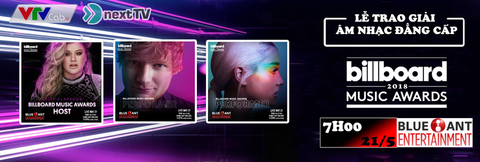 Billboard Music Awards: Những ca khúc làm "tan chảy" con tim - 1 Lễ trao giải Billboard Music Awards 2018 được phát sóng trực tiếp trên kênh Blue Ant Entertaiment thuộc hệ thống VTVcab và Next TV.